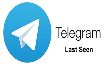 آخرین زمان بازدید یا لست سین تلگرام