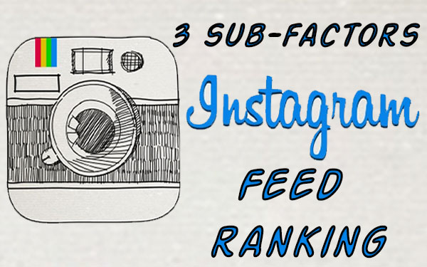 ۳ عامل فرعی در رتبه‌بندی Instagram Feed