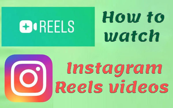 چگونه می‌توان ویدیوهای Reels اینستاگرام را تماشا کرد؟
